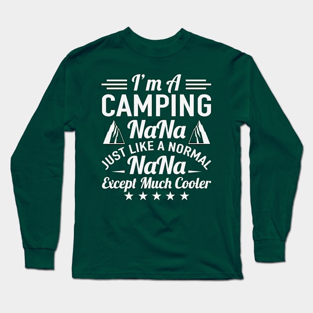 I'm A Camping Nana Just Like A Normal Long Sleeve T-Shirt by Hastag Pos